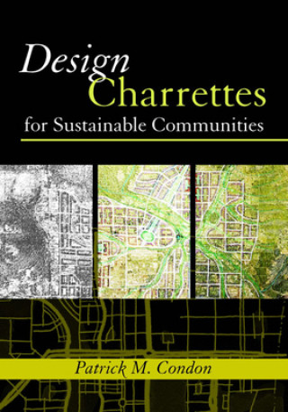 Книга Design Charrettes for Sustainable Communities Patrick M. Condon