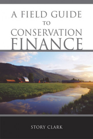 Livre Field Guide to Conservation Finance Story Clark