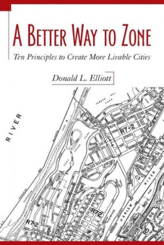 Kniha Better Way to Zone Donald L. Elliott