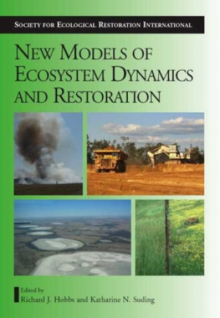 Knjiga New Models for Ecosystem Dynamics and Restoration Richard J. Hobbs