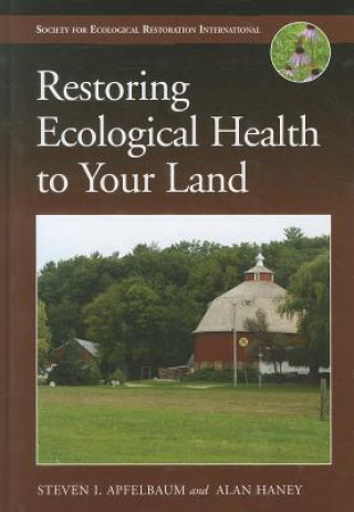 Livre Restoring Ecological Health to Your Land Steven I. Apfelbaum