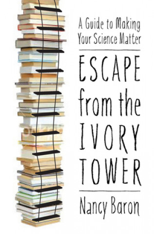 Könyv Escape from the Ivory Tower Nancy Baron