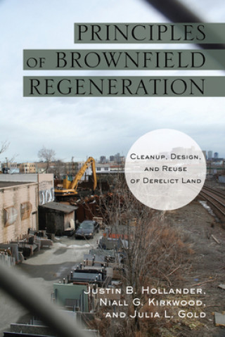 Carte Principles of Brownfield Regeneration Justin B. Hollander