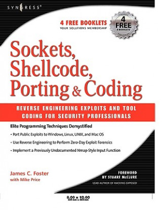 Kniha Sockets, Shellcode, Porting, and Coding: Reverse Engineering Exploits and Tool Coding for Security Professionals James C. Foster