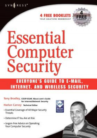 Carte Essential Computer Security: Everyone's Guide to Email, Internet, and Wireless Security T. Bradley