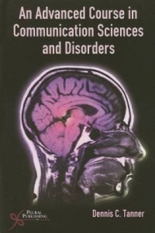 Knjiga Advanced Course in Communication Sciences and Disorders Dennis C. Tanner