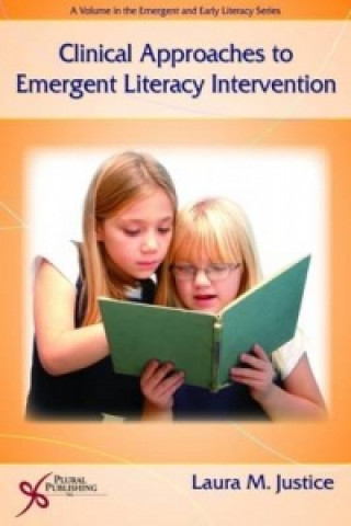 Kniha Clinical Approaches to Emergent Literacy Intervention Laura Justice