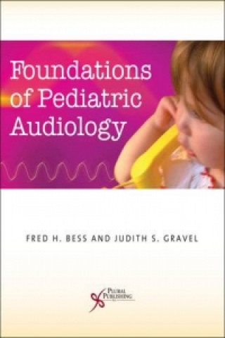 Carte Foundations of Pediatric Audiology Fred H. Bess