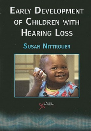 Kniha Early Development of Children with Hearing Loss Susan Nittrouer