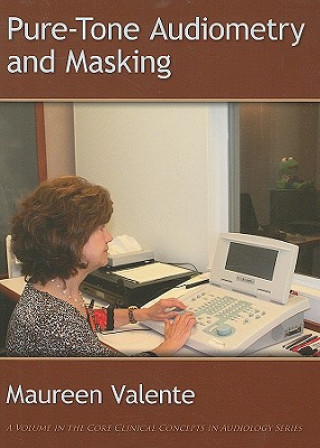 Knjiga Pure-Tone Audiometry and Masking Maureen Valente