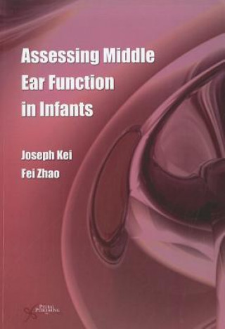 Kniha Assessing Middle Ear Function in Infants Joseph Kei