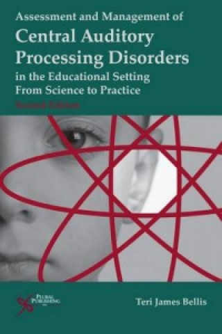 Buch Assessment of Management of Central Auditory Processing Disorders in the Educational Setting Teri James Bellis