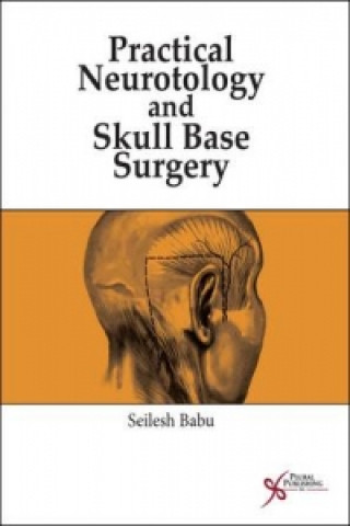 Książka Practical Neurotology and Skull Base Surgery Seilesh Babu