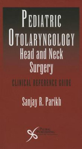 Книга Pediatric Otolaryngology - Head and Neck Surgery Sanjay R. Parikh