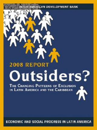 Книга Outsiders? - The Changing Patterns of Exclusion in Latin America and the Caribbean, Economic and Social Progress in Latin America, 2008 Report Gustavo Marquez