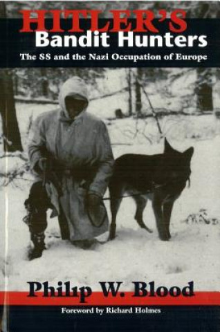 Kniha Hitler'S Bandit Hunters Philip W. Blood