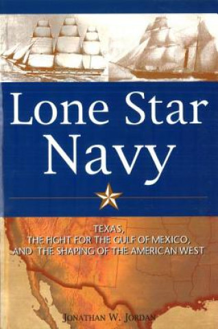 Könyv Lone Star Navy Jonathan W. Jordan