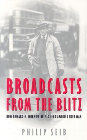 Buch Broadcasts From the Blitz Philip M. Seib