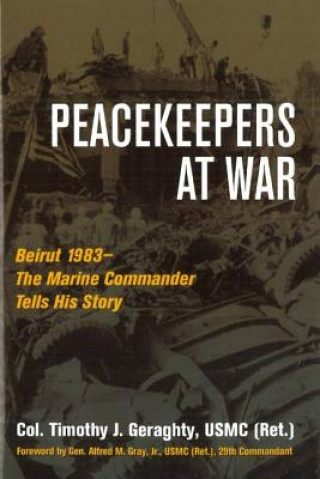 Könyv Peacekeepers at War Timothy J Geraghty