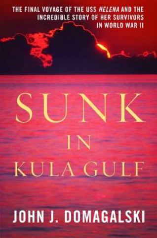 Książka Sunk in Kula Gulf John J. Domagalski
