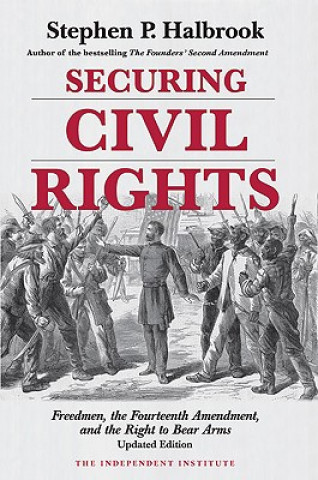 Könyv Securing Civil Rights Stephen P. Halbrook