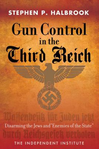 Книга Gun Control in the Third Reich Stephen P. Halbrook