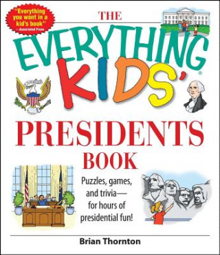Книга Everything Kids' Presidents Book Brian Thornton