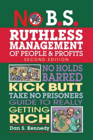 Könyv No B.S. Ruthless Management of People and Profits Dan S. Kennedy