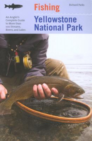 Livre Fishing Yellowstone National Park Richard Parks