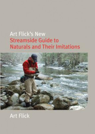 Knjiga Art Flick's New Streamside Guide to Naturals and Their Imitations Art Flick