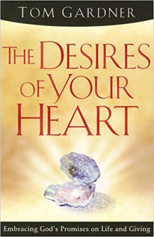 Knjiga Desires of Your Heart Tom Gardner
