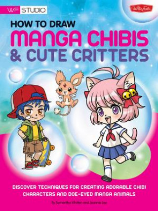 Kniha How to Draw Manga Chibis & Cute Critters Samantha Whitten