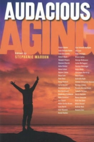 Könyv Audacious Aging Stephanie Marohn