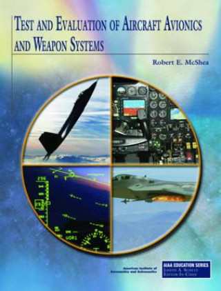 Könyv Test and Evaluation of Aircraft Avionics and Weapon Systems Robert E. McShea