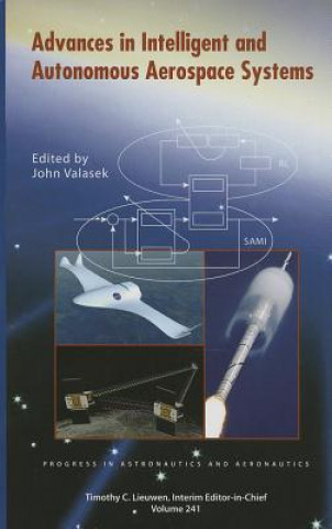 Kniha Advances in Intelligent and Autonomous Aerospace Systems John Valasek