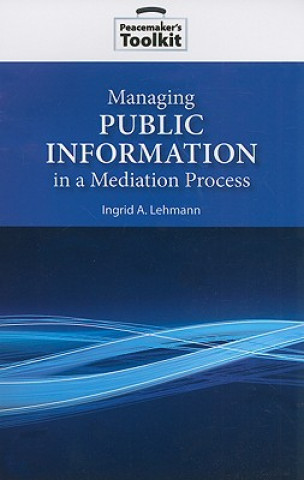 Carte Managing Public Information in a Mediation Process Ingrid A. Lehmann