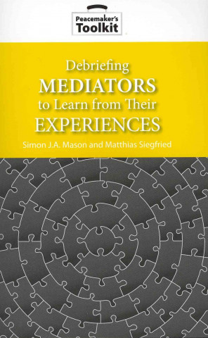 Kniha Debriefing Mediators to Learn from Their Experiences Simon J. A. Mason