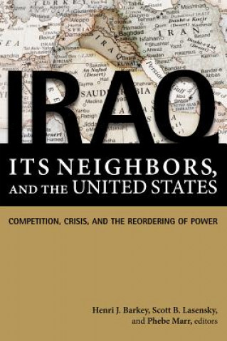 Kniha Iraq, Its Neighbors, and the United States Henri J. Barkey