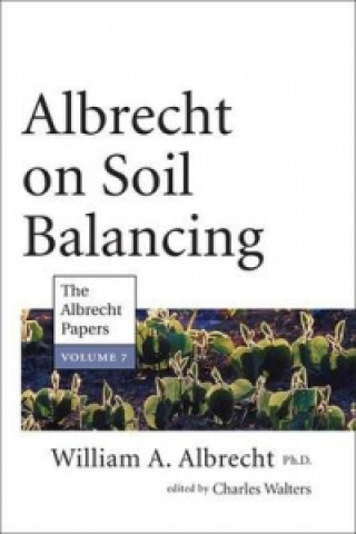 Carte Albrecht on Soil Balancing William A. Albrecht