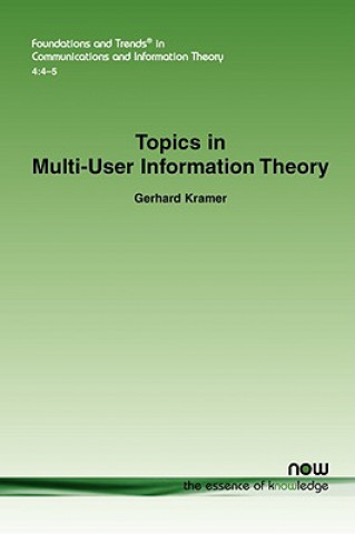 Livre Topics in Multi-User Information Theory Gerhard Kramer