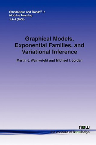 Kniha Graphical Models, Exponential Families, and Variational Inference Martin J Wainwright