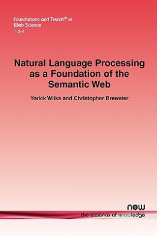 Książka Natural Language Processing as a Foundation of the Semantic Web Yorick Wilks