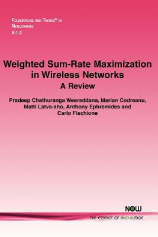 Книга Weighted Sum-Rate Maximization in Wireless Networks Marian Codreanu