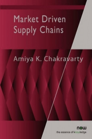 Kniha Market Driven Supply Chains Amiya K. Chakravarty
