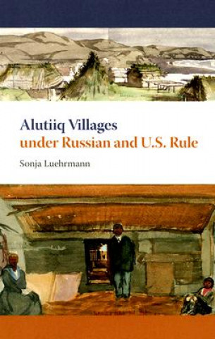 Carte Alutiiq Villages Under Russian and U.S. Rule Sonja Luehrmann