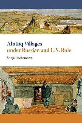 Carte Alutiiq Villages under Russian and U.S. Rule Sonja Luehrmann