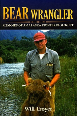Knjiga Bear Wrangler Will Troyer