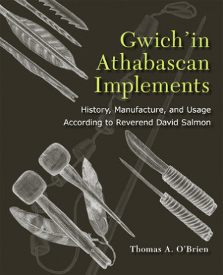 Книга Gwich'in Athabascan Implements Thomas A. O'Brien