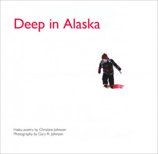 Kniha Deep in Alaska Christine Johnson