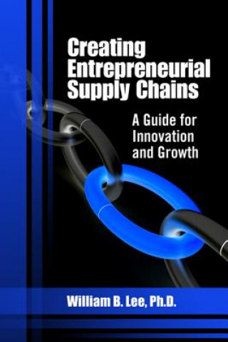 Livre Creating Entrepreneurial Supply Chains William B. Lee